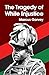 The Tragedy of White Injustice Paperback
