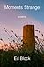 Moments Strange