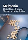 Melatonin: Clinical Perspectives and Pharmaceutical Applications