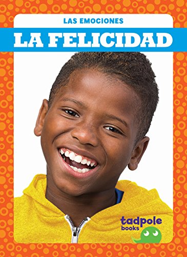 La felicidad (Happy) (Tadpole Books: Spanish Edition) (Las emociones Emotions) (Las Emociones (Spanish Emotions))