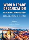 WTO Dispute Settlement Decisions: Bernan's Annotated Reporter: Decisions Reported: 18 January 2011 - 11 March 2011