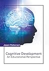Cognitive Development: An Educational Perspective Cognitive Development: An Educational Perspective
