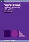 Keplerian Ellipses: The physics of the gravitational two-body problem
