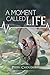 A Moment Called Life by Piush Choudhry