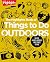 The Highlights Book of Things to Do Outdoors: Fun Nature Book of STEM Activities and Outdoor Games for Curious Kids 7 and Up, 100+ Ways to Explore Outdoors