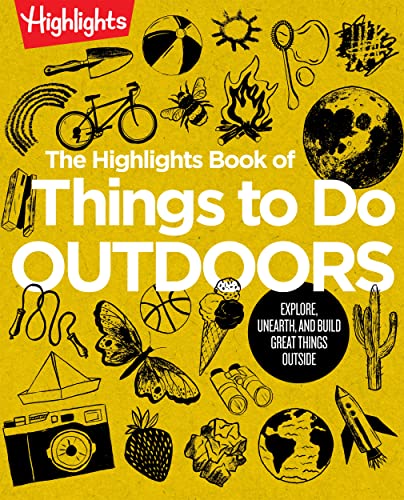 The Highlights Book of Things to Do Outdoors: Fun Nature Book of STEM Activities and Outdoor Games for Curious Kids 7 and Up, 100+ Ways to Explore Outdoors (Paperback)