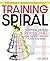 Training Spiral: Traditional Methods Reimagined for the 21st-Century Horse and Rider