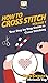 How To Cross Stitch: Your S...