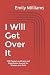I Will Get Over It: 120 Pag...