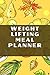 Weight Lifting Meal Planner...