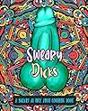 Sweary Dicks: A Sweary AF Dick Adult Coloring Book Sweary Dicks: A Sweary AF Dick Adult Coloring Book
