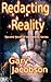 Redacting Reality by Gary Jacobson