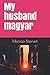 My husband magyar