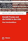 Donald Trump Und Die Politik in Den USA: Eine Zwischenbilanz (Neue Amerika-Studien) (German Edition)