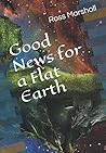 GOOD NEWS FOR A FLAT EARTH