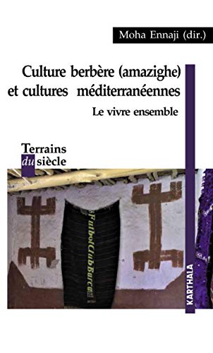 CULTURE BERBERE (AMAZIGHE) ET CULTURES MEDITERRANEENNES, LE VIVRE ENSEMBLE