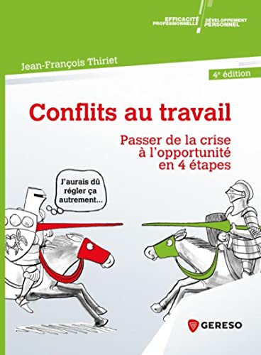 Conflits au travail: Passer de la crise à l'opportunité en 4 étapes (Paperback)