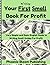 Your First Small Book For Profit by Phoenix Bloom