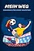 Mein Weg: Tagebuch für Fußb...