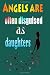 Angels are often disguised ...