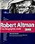 Robert Altman - Une biograp...