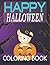 Happy Halloween Coloring Book: Happy Halloween Coloring and activity Book for Kids Age2-4, 6-8 and up Best pumpkin, Halloween,Spooky Night, Customs, ... and More. 50 images Book For Boy & Girl.