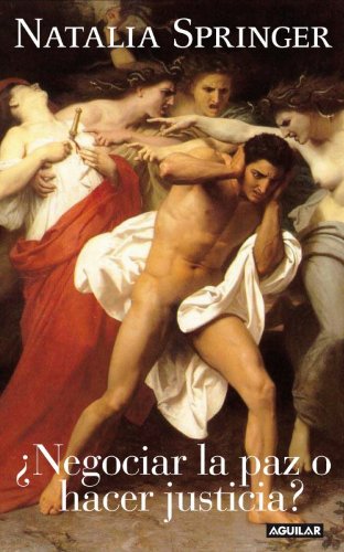 ¿Negociar la paz o hacer justicia? (Spanish Edition)