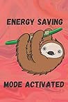 Energy Saving Mode Activated: Sloth Notebook: Brainstorm Planner Gifts for Entrepreneurs, Business Owners & Innovators