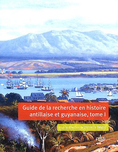 Guide de la recherche en histoire antillaise et guyanaise 2 volumes (Paperback)