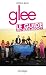 glee ; le guide du série-addict by Jessica Blum glee ; le guide du série-addict by Jessica Blum
