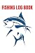 Fishing Log Book: The Requi...