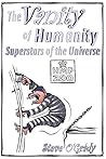 The Vanity of Humanity: Superstars of the Universe The Vanity of Humanity: Superstars of the Universe