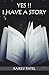 Yes!! I Have A Story by Rajeev Patel