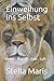 Einweihung ins Selbst: Feuer - Wasser - Erde - Luft (German Edition)