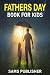 FATHERS DAY BOOK FOR KIDS: ...