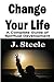Change Your Life: A Complet...