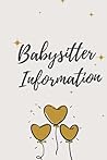 Babysitter Information: Your Babysitter Instructions and Emergency Contact Information Notepad, For Nanny (gift for mums ) 120 Pages 6 x 9 Inches