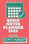 Quick Notes Planner 2022 Journal: 2022 Small Planner Daily Weekly, Organizer, Journal notebook Diary Book
