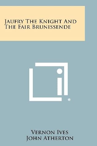 Jaufry the Knight and the Fair Brunissende