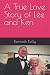 A True Love Story of Lee and Ken by Kenneth Kelly