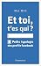 Et toi, t’es qui ?: Petite ...