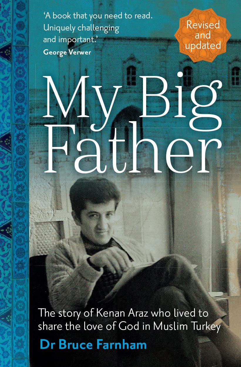 My Big Father: The story of Kenan Araz who lived to share the love of God in Muslim Turkey (Kindle Edition)