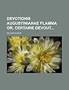 Devotionis Augustinianae flamma or, certaine devout