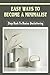 Easy Ways To Become A Minimalist: Step Back To Basics Decluttering: Simple And Affordable Home Decor Ideas
