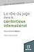 Le rôle du juge dans le contentieux international