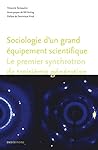 Sociologie d'un grand équipement scientifique: Le premier synchrotron de troisième génération (Sociétés, Espaces, Temps) (French Edition)