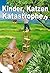 Kinder, Katzen, Katastrophen