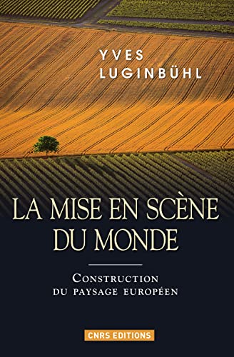 La Mise en scène du monde. Construction du paysage européen (Paperback)