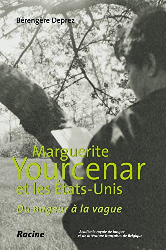 Marguerite Yourcenar et les Etats-Unis : Du nageur à la vague (Paperback)