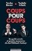 Coups pour coups : Les petits secrets et grandes manoeuvres du duel Hollande-Sarkozy